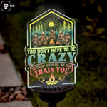 You Don't Have To Be Crazy To Camp With Us - Personalized Solar Light