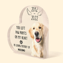 You Left Paw Prints On My Heart - Personalized Heart Shaped Acrylic Plaque - Memorial, Loving Gift For Pet Loss Owners, Pet Lovers