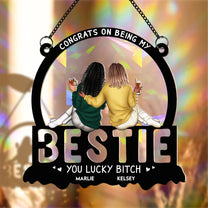 You Lucky Bitch Bestie - Personalized Rainbow Suncatcher