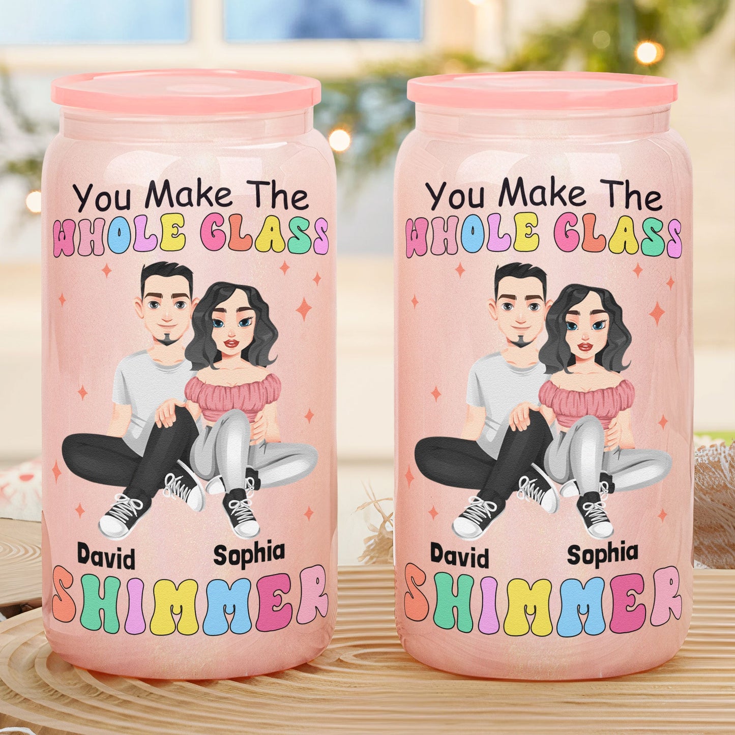 You Make The Whole Glass Shimmer - Personalized Shimmer Glass Can