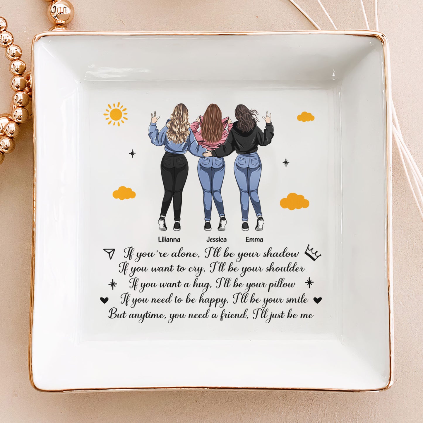 You Need A Friend, I'll Just Be Me - Personalized Jewelry Dish