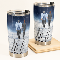 You Never Walk Alone - For Loss Of Loved Ones Memorial - Personalized Tumbler Cup