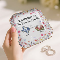 You Seriously Live Too Damn Far From Me Long Distance Custom States - Personalized Jewelry Dish