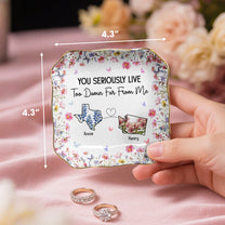 You Seriously Live Too Damn Far From Me Long Distance Custom States - Personalized Jewelry Dish