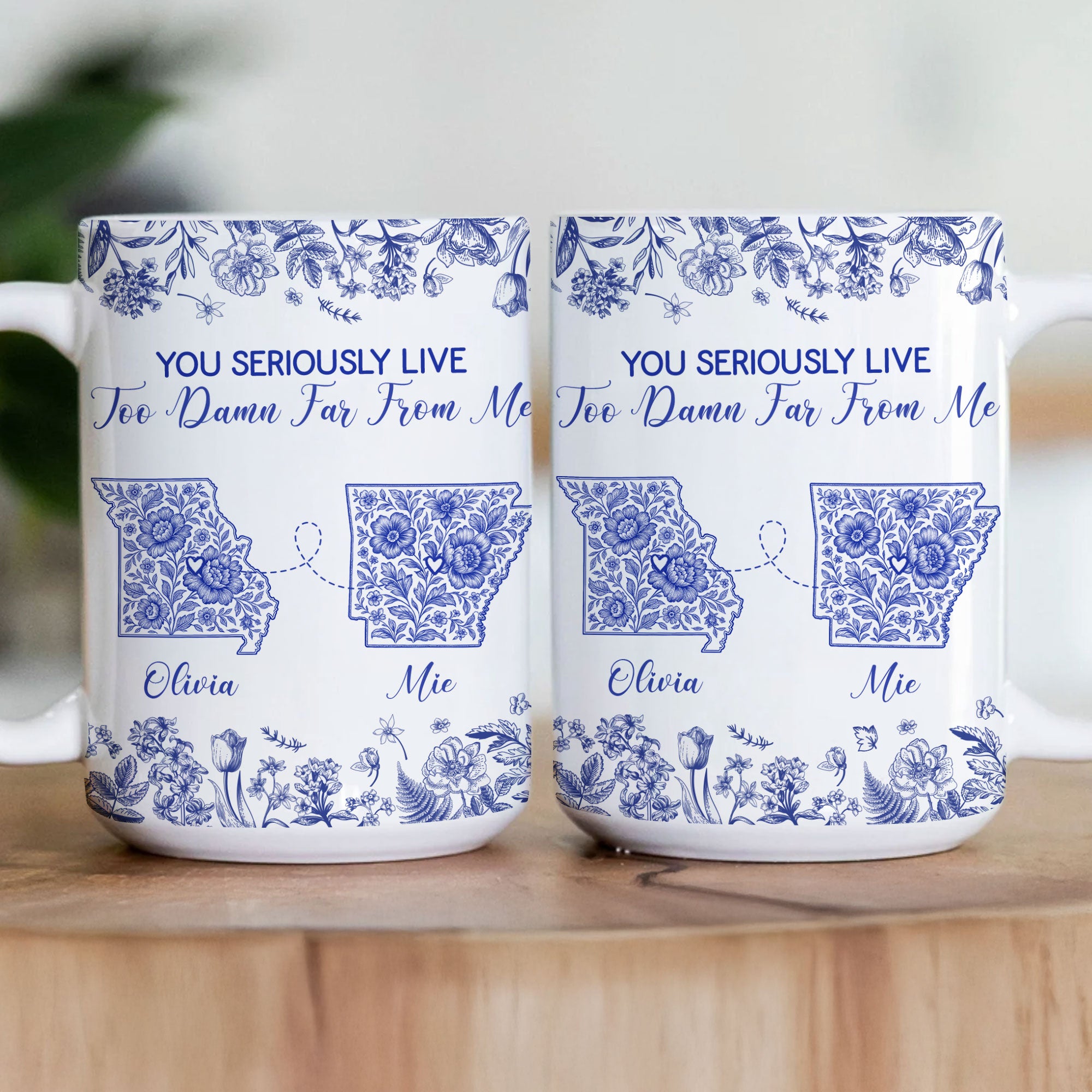 You Seriously Live Too Damn Far From Me Long Distance Toile De Jouy Custom States - Personalized Mug