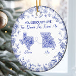 You Seriously Live Too Damn Far From Me Toile De Jouy Custom States - Personalized Ceramic Ornament