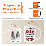 You Think I Am Crazy?  You Should Meet My Sister - Personalized Mug - Birthday & Christmas Gift For Sisters, Cousins, Besties, Best Friends, Friends & BFF - Denim Sisters