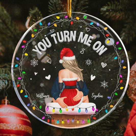 You Turn Me On Naughty Couples Christmas - Personalized Acrylic Ornament