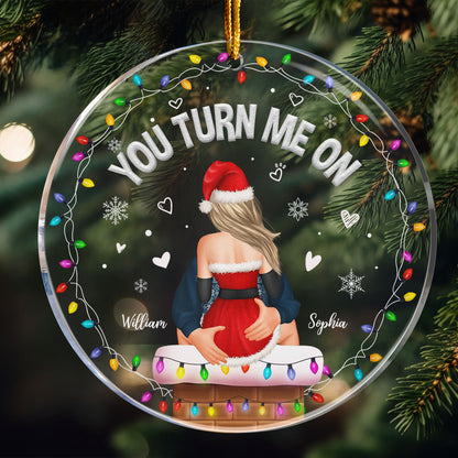 You Turn Me On Naughty Couples Christmas - Personalized Acrylic Ornament
