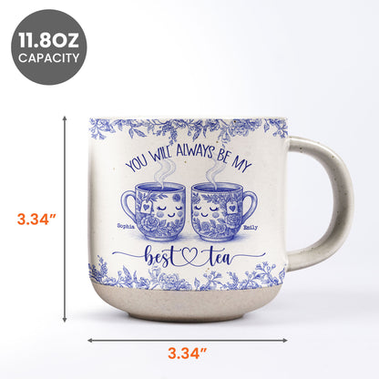 You Will Always Be My Best Tea - Personalized Pottery Mug