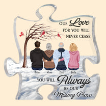 You Will Always Be Our Missing Piece - Personalized Puzzle Piece Acrylic Plaque