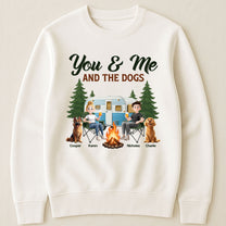 You & Me And The Dogs New Version Dog Lovers Camping Lovers - Personalized Shirt