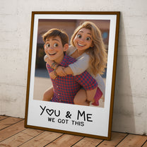 You & Me We Got This Custom Cartoon Art From Photo - Personalized Photo Poster