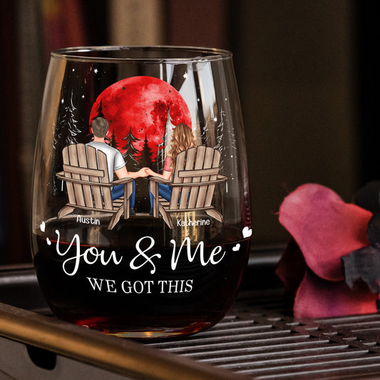 You & Me We Got This - Personalized Stemless Wine Glass