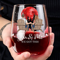 You & Me We Got This - Personalized Stemless Wine Glass