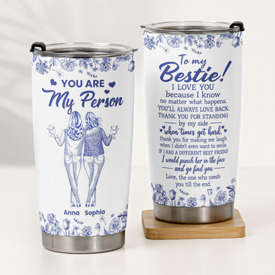 You Are My Person Gifts For Besties Friends Sisters - Personalized Tumbler