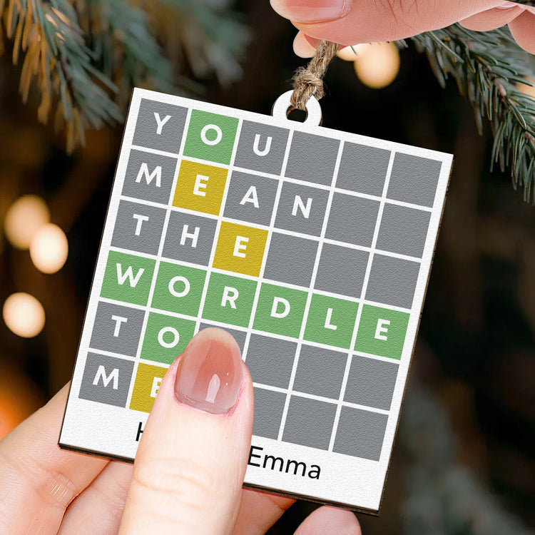 You-Mean-The-Wordle-To-Me-Personalized-Ornament-2