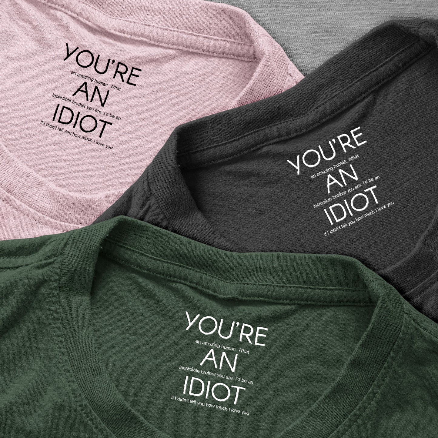 You're An Idiot Brother, Gift For Sibling, Funny Brother Gift - Personalized Shirt