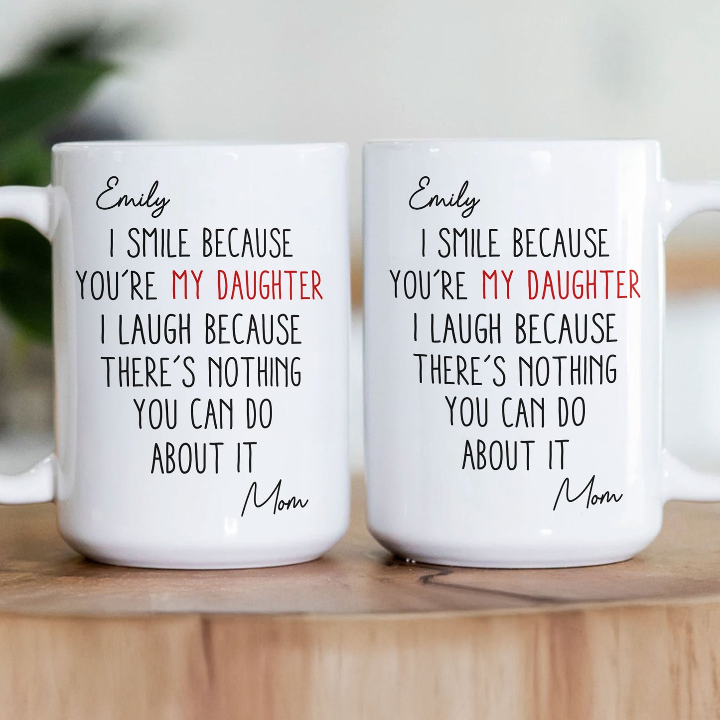You're My Daughter - There's Nothing You Can Do About It - Personalized Mug