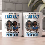 You're My Mother & I'm Perfect - Personalized Mug