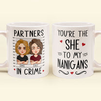 You're The "She" To My "Nanigans" - Personalized Mug