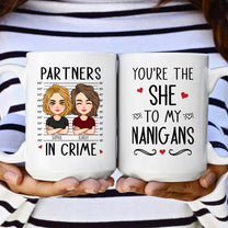 You're The "She" To My "Nanigans" - Personalized Mug