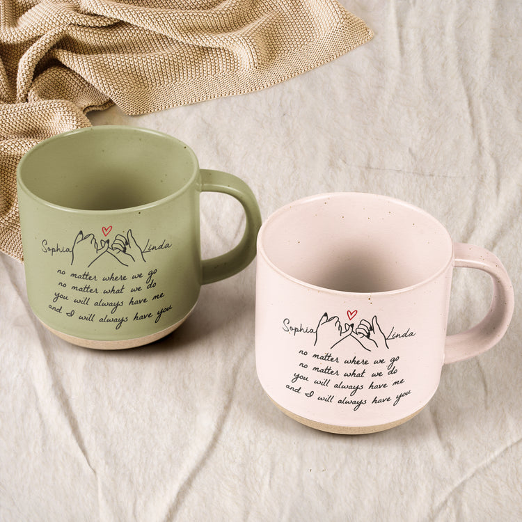 You-Will-Always-Have-Me,-And-I-Will-Always-Have-You-Gift-For-Friends,-Besties,-Sisters-Personalized-Mug-4
