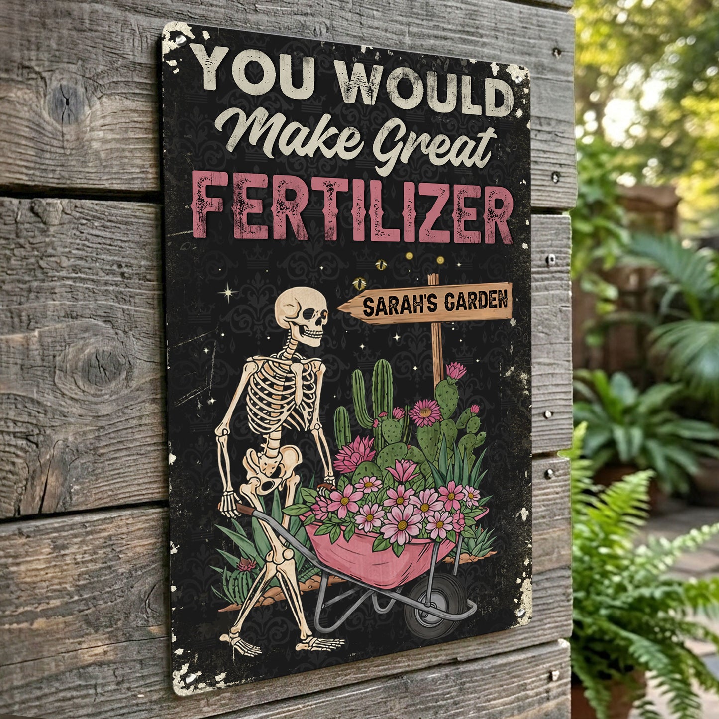 You-Would-Make-Great-Fertilizer-Dark-Humor-Yard-Decor-Personalized-Metal-Sign-2