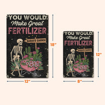 You-Would-Make-Great-Fertilizer-Dark-Humor-Yard-Decor-Personalized-Metal-Sign-4