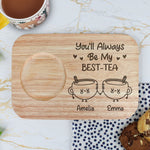 You'll Always Be My Best-Tea - Custom Engraved Wooden Tea & Biscuit Board