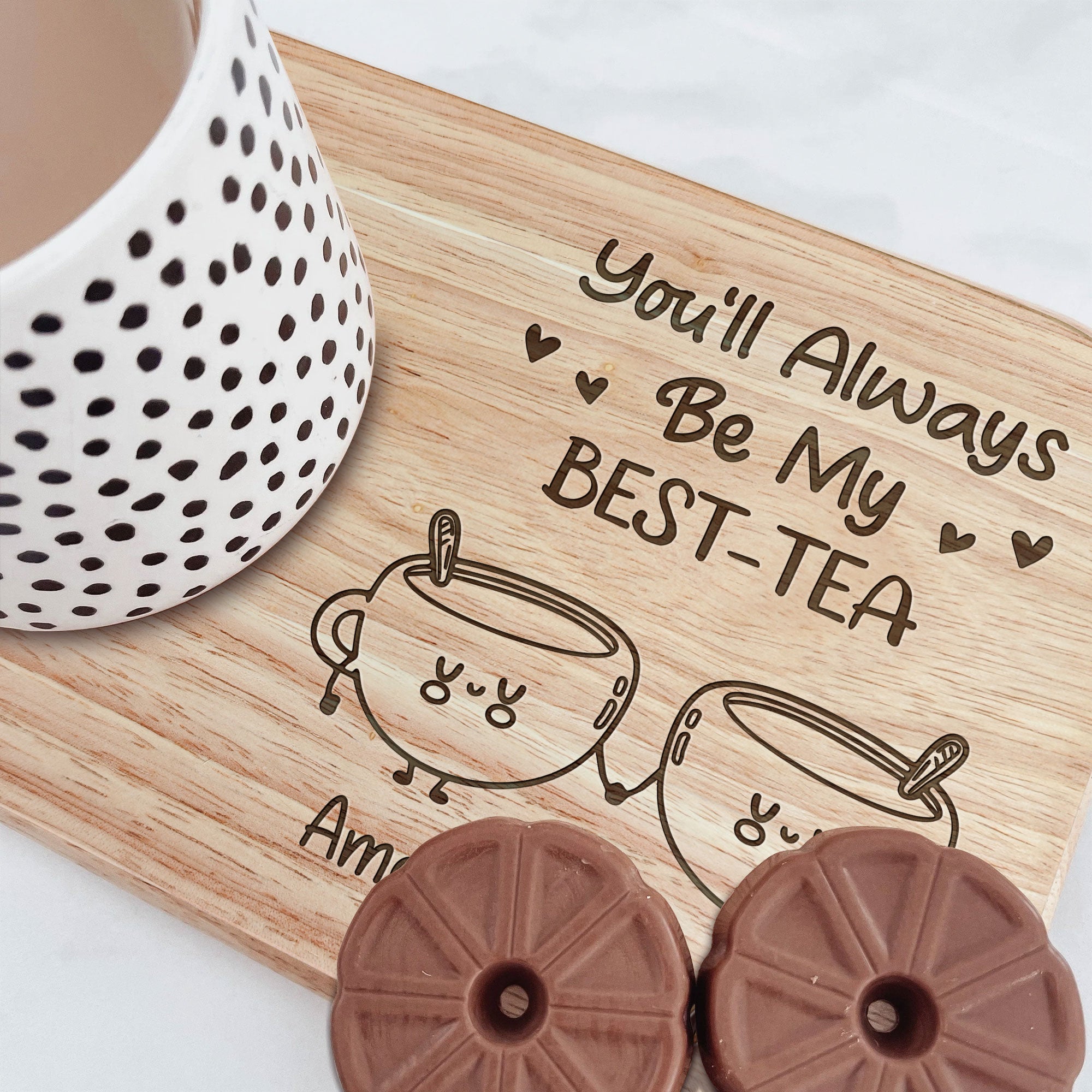 You'll Always Be My Best-Tea - Custom Engraved Wooden Tea & Biscuit Board