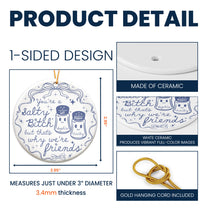 You're A Salty Bitch, But That's Why We're Friends - Personalized Ceramic Ornament