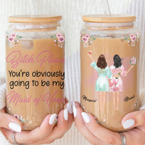 You're Obviously Going To Be My Maid Of Honor - Personalized Clear Glass Cup
