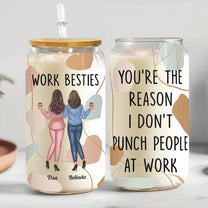 You're The Reason I Don't Punch People At Work - Personalized Clear Glass Cup