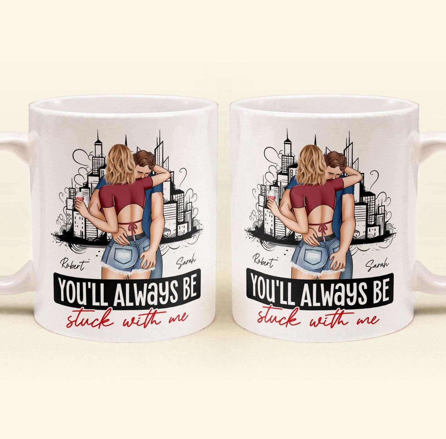 You'll Always Be Stuck With Me - Personalized Mug