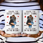 You're The Best Thing I've Ever Found On The Internet - Personalized Mug