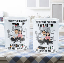 You're The Only One I Want To Annoy - Personalized Mug