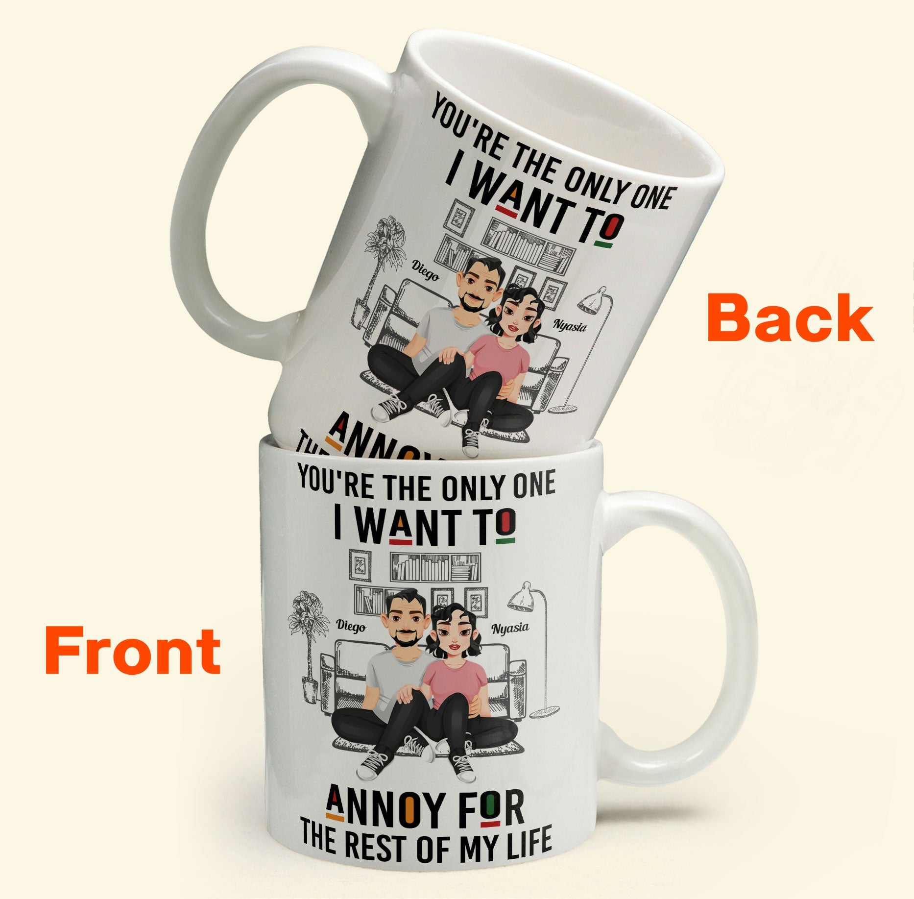 You're The Only One I Want To Annoy - Personalized Mug