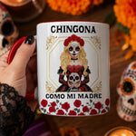 Always Chingona Sometimes Cabrona But Never Pendeja Mexican Latinos - Personalized Mug 1