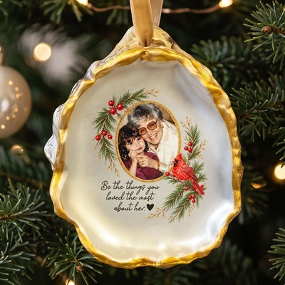 Be The Things You Loved The Most About Her, Him Oyster - Memorial Loss Gifts - Personalized Ornament