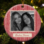 Best Friend Photo Ornament - Birthday Gifts For Bestie, Sister - Personalized Ornament 1