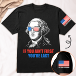 If You Ain't First You're Last - Shirt