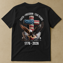 Faith Freedom 250 Years Eagle & Cross - Back Printed Shirt