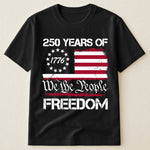250 Years of Freedom We The People 1776 - Shirt
