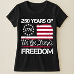 250 Years of Freedom We The People 1776 - Shirt