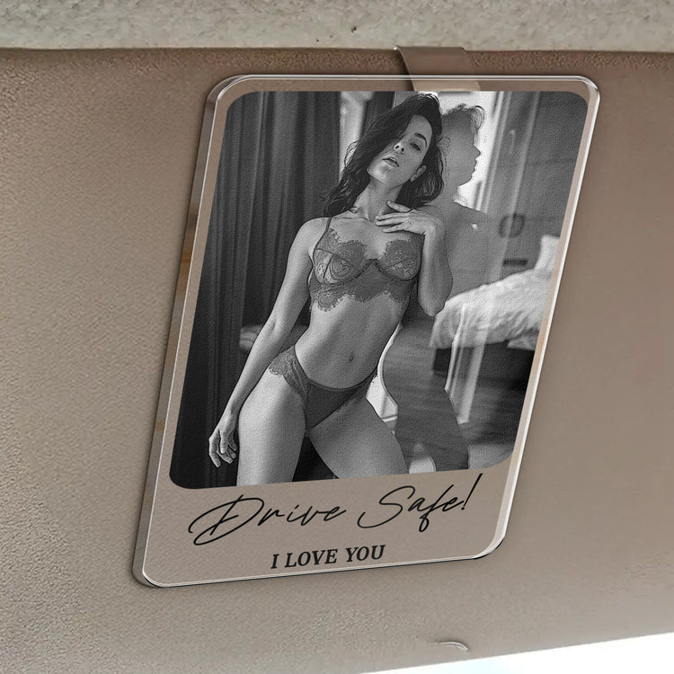 Custom Photo Drive Safe I Love You Acrylic Car Accessories - Personalized Visor Clip 3