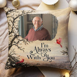 Custom Photo Memorial Gifts I'm Always With You Sympathy Gifts - Personalized Pillow 3