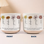 Diffrent Flowers From The Same Garden Gifts For Sisters, Friends - Personalized Mug 6