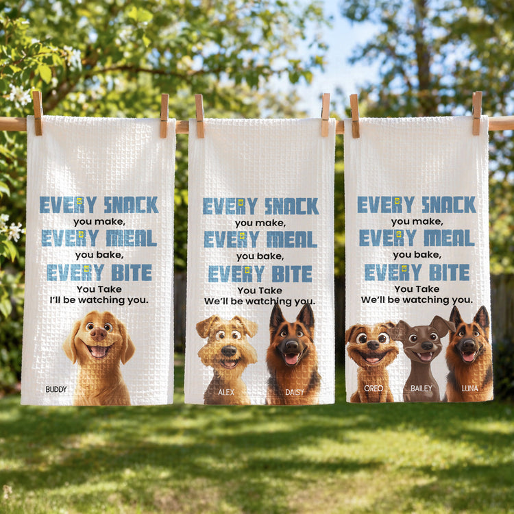 Every Meal You Make, Every Bite You Take, I’ll Be Watching You - Dog Lovers - Personalized Kitchen Towel 2