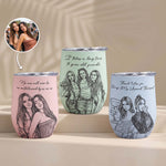 Friendship Gifts Sketch Line Art No One Will Ever Be As Entertained Gifts For Her - Personalized Wine Tumbler 1
